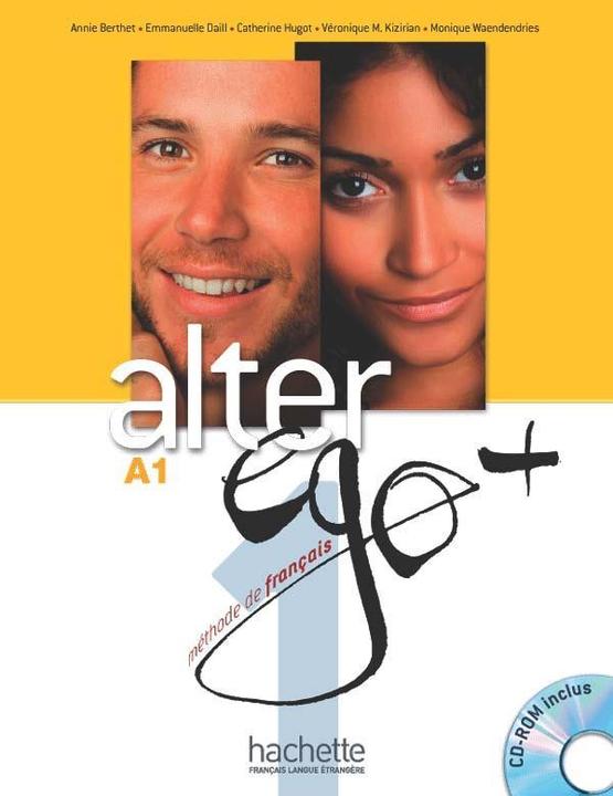 Produktbild Alter ego +, méthode de français, A1 : livre de l'élève (Französisch, Hugot C., Kizirian V., Waendendries M. et al, 2012)