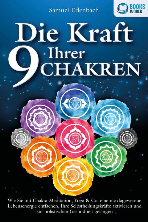 Produktbild Elektrobock Die Kraft Ihrer 9 Chakren: Wie Sie mit Chakra-Meditation, Yoga & Co. eine nie dagewesene Lebens (Deutsch, Samuel Erlenbach, 2023)