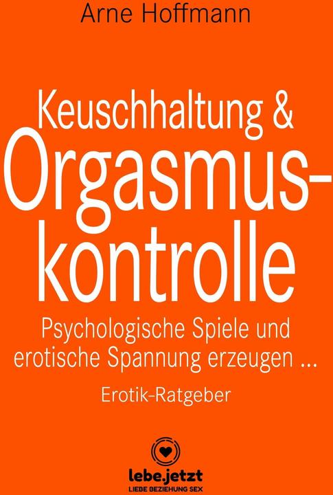 Image du produit Keuschhaltung und Orgasmuskontrolle | Erotik Ratgeber (Allemand, Arne Hoffmann, 2020)