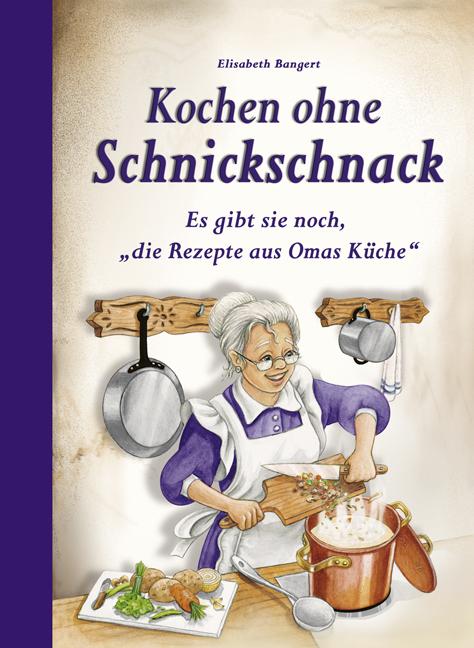 Actual product image Kochen ohne Schnickschnack (German, Elisabeth Bangert, 2014)