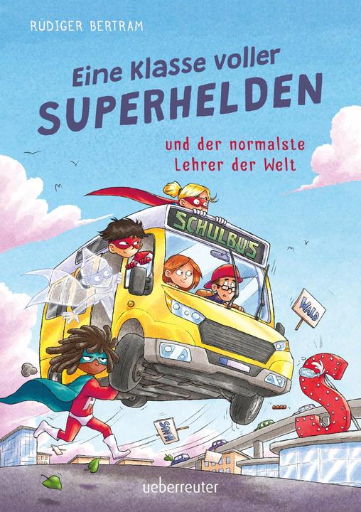 Produktbild Eine Klasse voller Superhelden und der normalste Lehrer der Welt (Eine Klasse voller Superhelden (Deutsch, Rüdiger Bertram, Dominik Rupp, 2024)