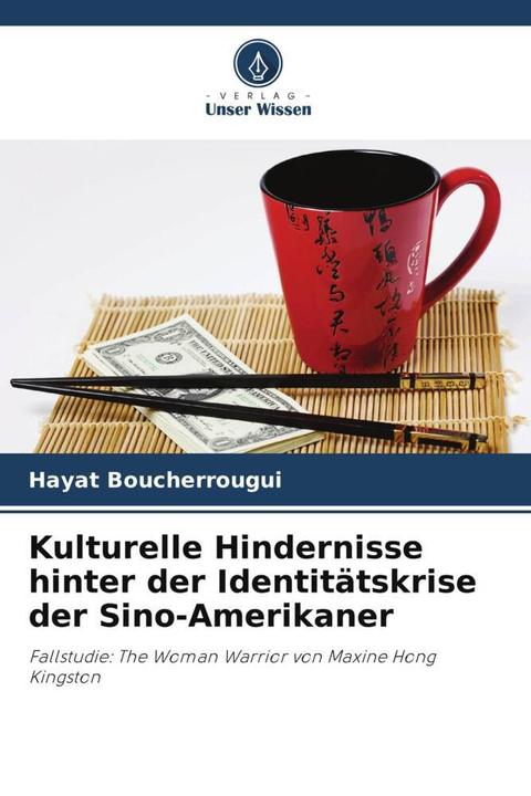 Produktbild Kulturelle Hindernisse hinter der Identitätskrise der Sino-Amerikaner (Hayat Boucherrougui, 2022)