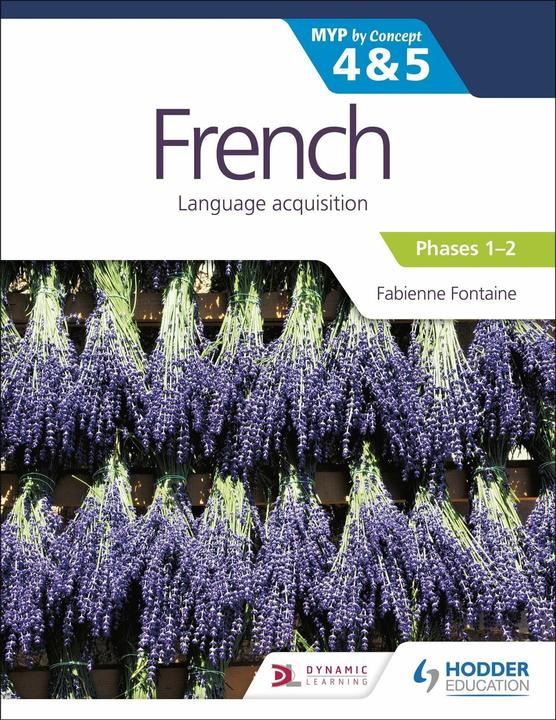 Image du produit French for the IB MYP 4&5 (Emergent/Phases 1-2): by Concept (Anglais, Fabienne Fontaine, 2018)