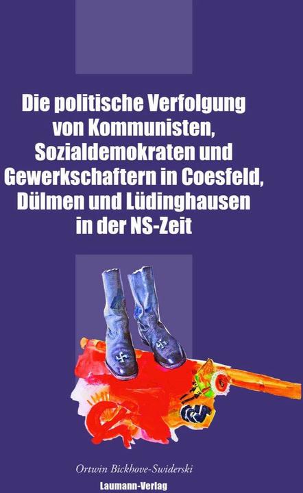Produktbild Die politische Verfolgung von Kommunisten, Sozialdemokraten und Gewerkschaftern in Coesfeld, Dü (Deutsch, Ortwin Bickhove-Swiderski, 2022)