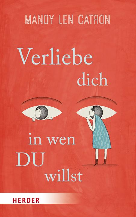 Produktbild Verliebe dich, in wen DU willst (Deutsch, Mandy Len Catron, 2018)