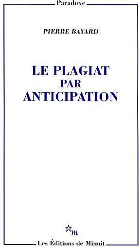 Image du produit Le plagiat par anticipation (Français, Pierre Bayard, 2009)