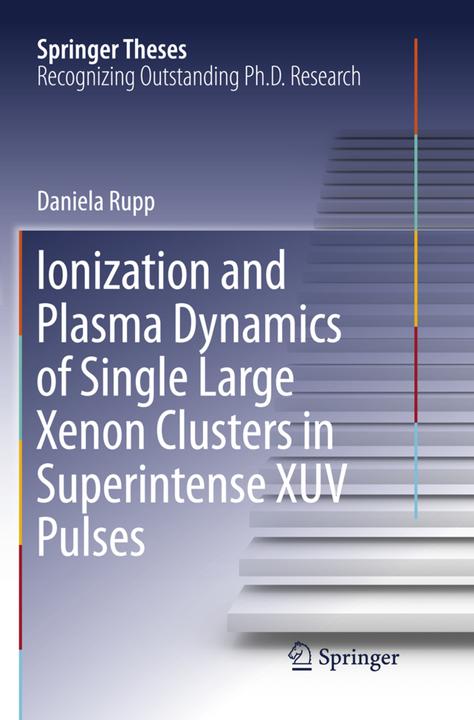 Produktbild Ionization and Plasma Dynamics of Single Large Xenon Clusters in Superintense XUV Pulses (Englisch, Daniela Rupp, 2018)