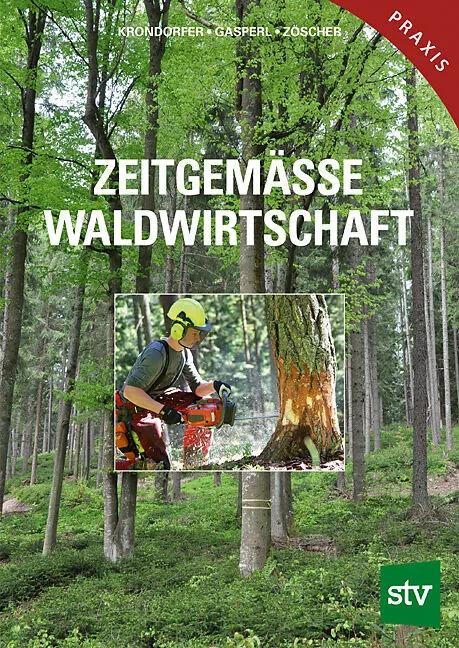 Actual product image Zeitgemässe Waldwirtschaft (German, Martin Krondorfer, Hubert Gasperl, Johann Zöscher, 2018)