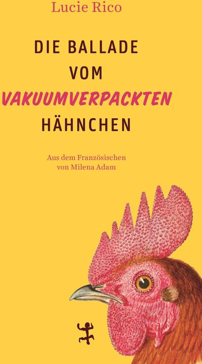 Image du produit Die Ballade vom vakuumverpackten Hähnchen (Allemand, Lucie Rico, 2025)
