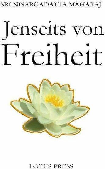 Image du produit Jenseits von Freiheit (Allemand, Nisargadatta Maharaj, Sri Nisargadatta Maharaj, 2009)