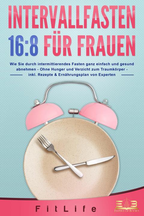 Immagine prodotto Elektrobock INTERVALLFASTEN 16:8 FÜR FRAUEN: Wie Sie durch intermittierendes Fasten ganz einfach und gesund (Tedesco, Vita in forma, 2023)