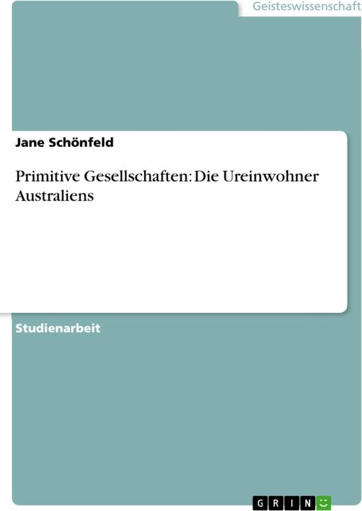 Actual product image Primitive Gesellschaften: Die Ureinwohner Australiens (German, Jane Schönfeld, 2009)