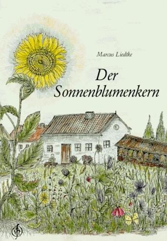 Produktbild Der Sonnenblumenkern (Deutsch, Marcus Liedtke, 2010)