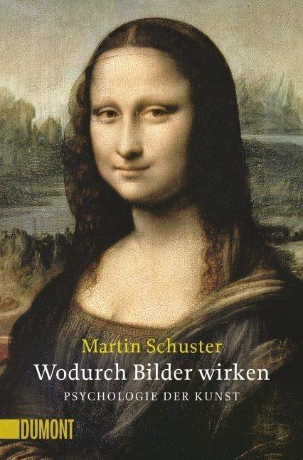 Produktbild Wodurch Bilder wirken. Psychologie der Kunst (NA) (Deutsch, Martin Schuster, 2017)