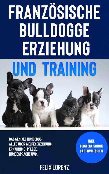 Produktbild Französische Bulldogge Erziehung und Training (Deutsch, Felix Lorenz, 2021)