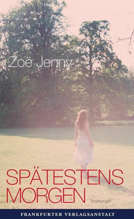 Actual product image Spätestens Morgen (German, Zoë Jenny, 2013)