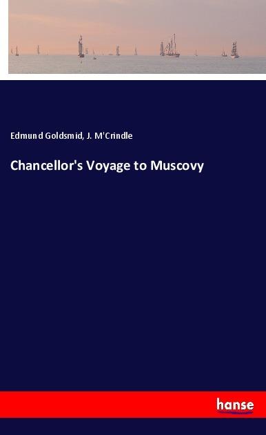 Image du produit Chancellor's Voyage to Muscovy (Allemand, Edmund Goldsmid, 2018)