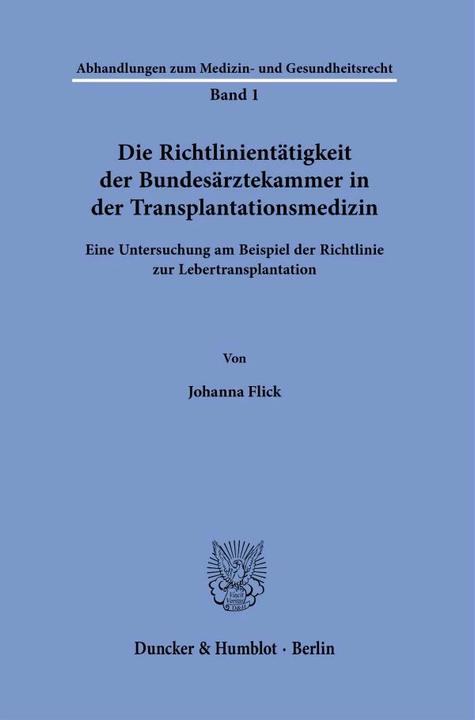 Produktbild Die Richtlinientätigkeit der Bundesärztekammer in der Transplantationsmedizin. (Deutsch, Johanna Flick, 2022)