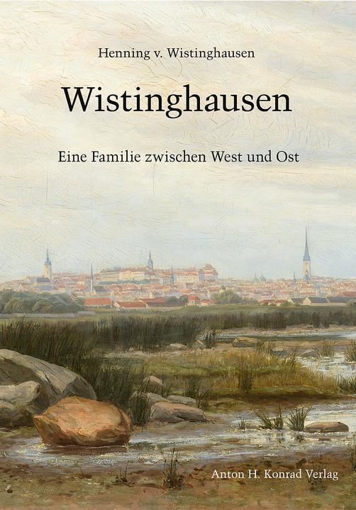 Produktbild Wistinghausen - Eine Familie zwischen West und Ost (Deutsch, Henning von Wistinghausen, 2024)