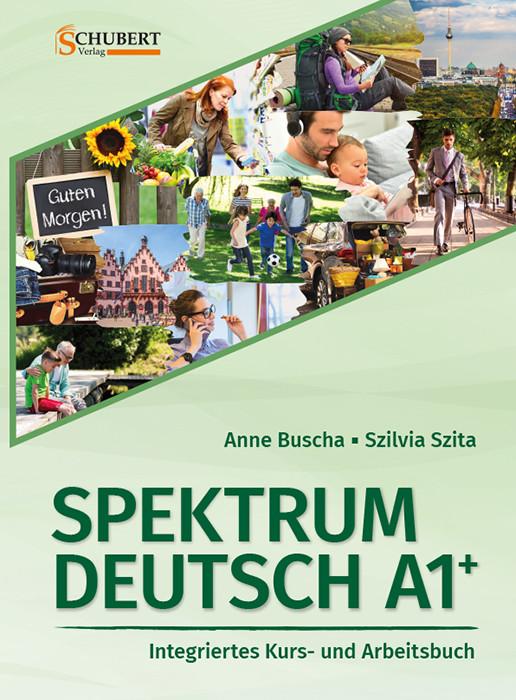 Spektrum Deutsch A1+: Integriertes Kurs- und Arbeitsbuch für Deutsch als Fremdsprache (Deutsch, Anne Buscha, Szilvia Szita)