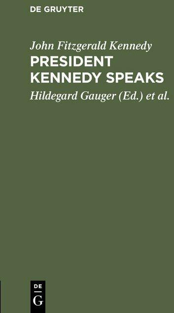 Actual product image President Kennedy speaks (English, Hildegard Gauger, John Fitzgerald Kennedy, Hermann Metzger, 1964)