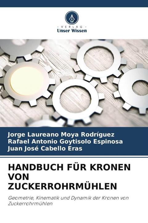 Actual product image Handbuch Für Kronen Von Zuckerrohrmühlen (Jorge Laureano Moya Rodríguez, Juan Josè Cabello Eras, Rafael Antonio Goytisolo Espinosa, 2022)