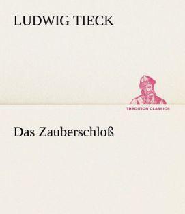 Produktbild Das Zauberschloss (Ludwig Tieck, 2012)