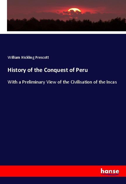 Actual product image History of the Conquest of Peru (German, William Hickling Prescott, 2019)