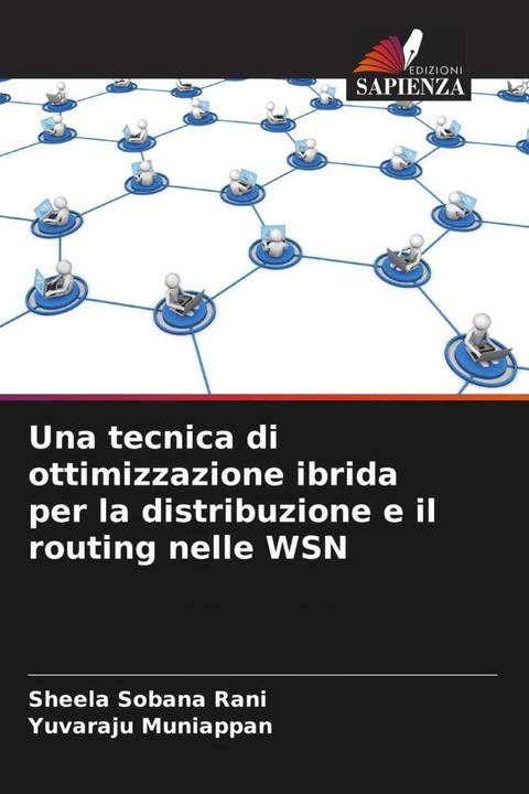 Immagine prodotto Una tecnica di ottimizzazione ibrida per la distribuzione e il routing nelle WSN (Yuvaraju Muniappan, Sheela Sobana Rani, 2024)