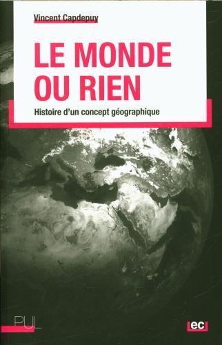 Image du produit Le monde ou rien : histoire d'un concept géographique (Français, Capdepuy Vincent, 2023)