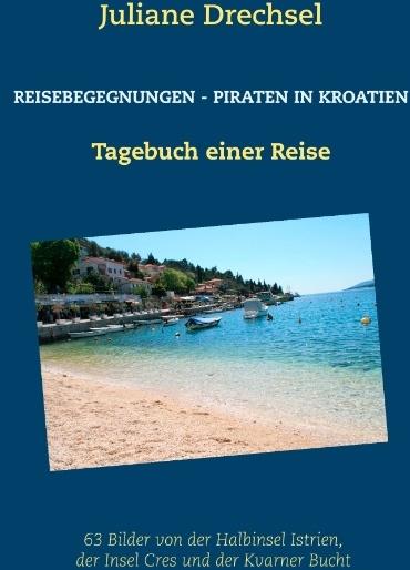 Produktbild Reisebegegnungen - Piraten in Kroatien (Deutsch, Juliane Drechsel, 2019)