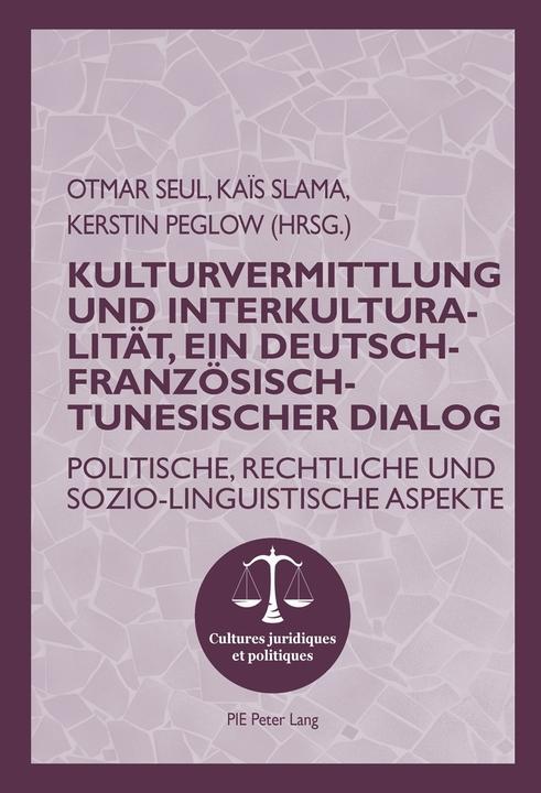 Produktbild Kulturvermittlung und Interkulturalität, ein Deutsch-Französisch-Tunesischer Dialog (Französisch, Deutsch, Otmar Seul, Kerstin Peglow, Kaïs Slama, 2016)