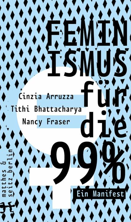Actual product image Feminismus für die 99% (German, Tithi Bhattacharya, Nancy Fraser, Cinzia Arruzza, 2019)