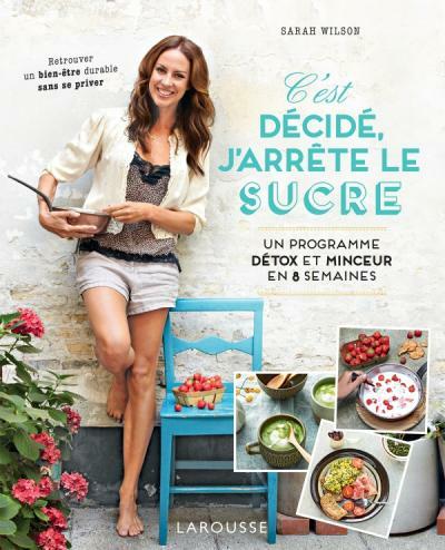 Actual product image Larousse pratique C'est décidé, j'arrête le sucre (French, Wilson Sarah, 2024)