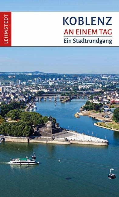 Produktbild Koblenz an einem Tag (Deutsch, Reinhard Mäurer, Mark Lehmstedt, 2021)