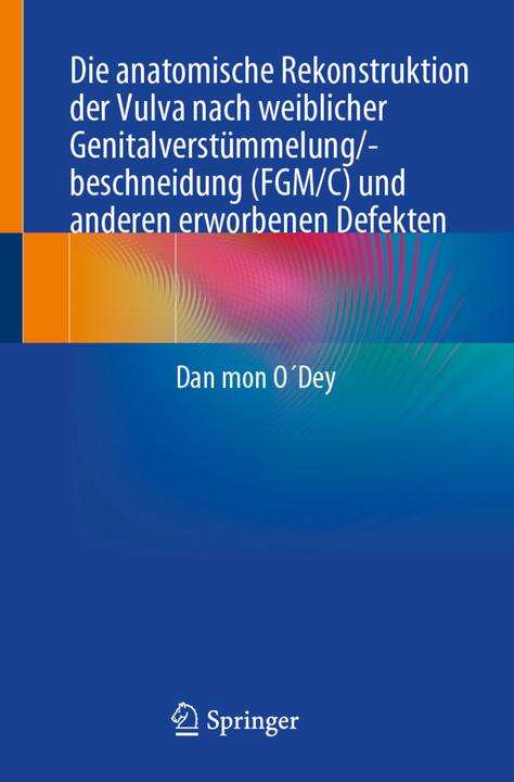 Image du produit Die anatomische Rekonstruktion der Vulva nach weiblicher Genitalverstümmelung/-beschneidung (FGM/C) (Allemand, Dan mon O'Dey, 2023)