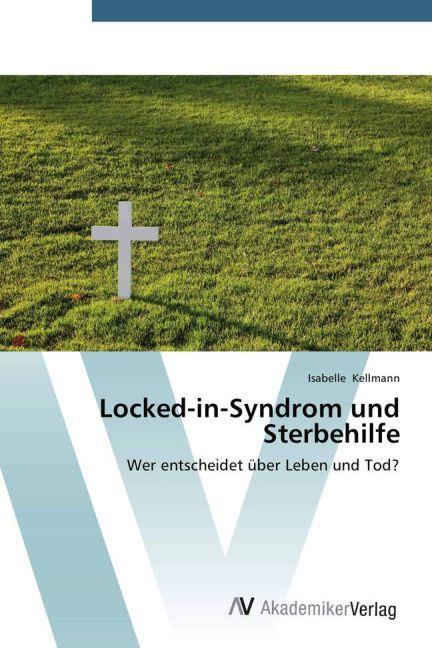Produktbild Locked-in-Syndrom und Sterbehilfe (Isabelle Kellmann, 2014)