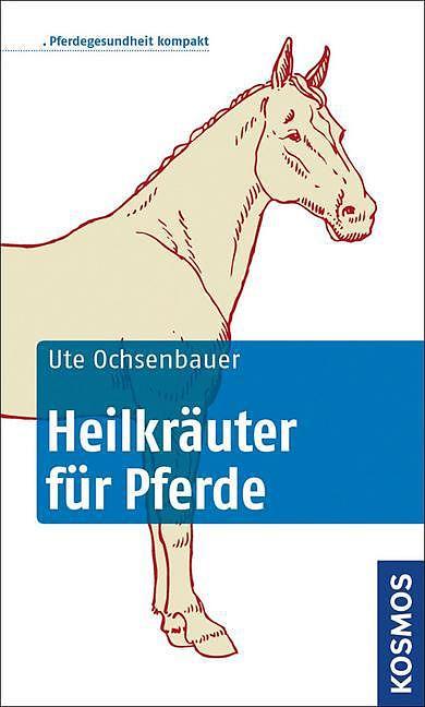 Produktbild Kosmos Heilkräuter für Pferde (Deutsch, Ute Ochsenbauer)