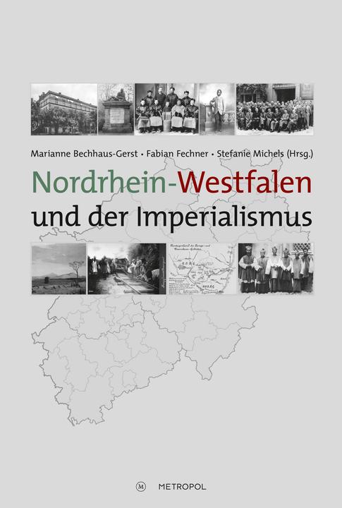Produktbild Nordrhein-Westfalen und der Imperialismus (Deutsch, Stefanie Michels, Fabian Fechner, Marianne Bechhaus-Gerst, 2022)