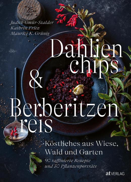 Image du produit Dahlienchips und Berberitzenreis (Allemand, Judith Gmür-Stalder, Kathrin Fritz, Maurice K. Grünig, 2022)