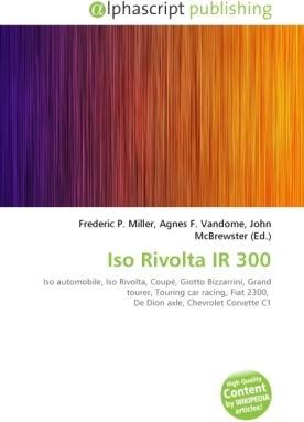 Actual product image Iso Rivolta IR 300 (Agnes F. Vandome, Frederic P. Miller, John McBrewster, 2010)