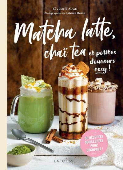 Image du produit Larousse pratique Matcha latte, chaï tea et petites douceurs cosy! (Français, Augé Séverine, 2024)