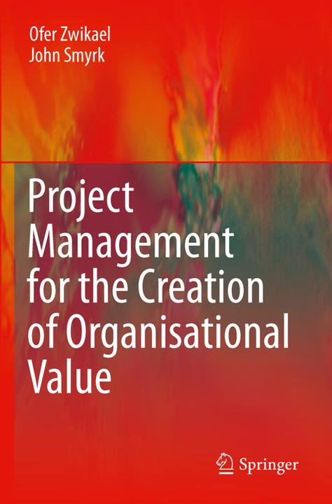 Image du produit Project Management for the Creation of Organisational Value (Anglais, Ofer Zwikael, John Smyrk, 2014)
