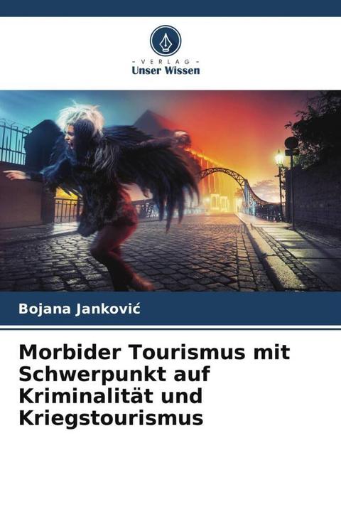 Produktbild Morbider Tourismus mit Schwerpunkt auf Kriminalität und Kriegstourismus (Bojana Jankovic, 2024)