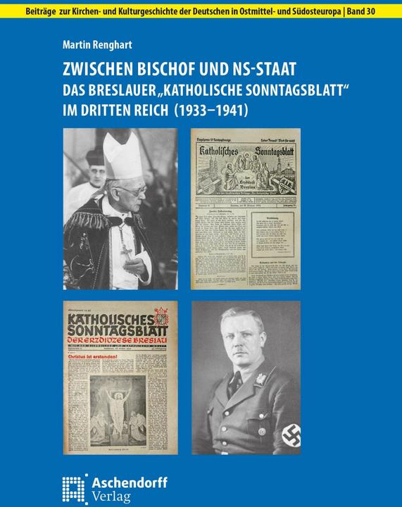 Produktbild Zwischen Bischof und NS-Staat: Das Breslauer 'Katholische Sonntagsblatt' im Dritten Reich (1933 (Deutsch, Martin Renghart, 2023)