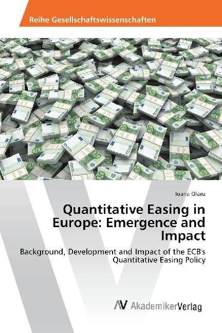 Produktbild Quantitative Easing in Europe: Emergence and Impact (Englisch, Ioana Olaru, 2017)
