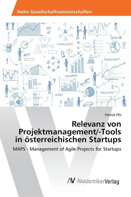 Actual product image Relevanz von Projektmanagement/-Tools in österreichischen Startups (Patrick Pils, 2015)