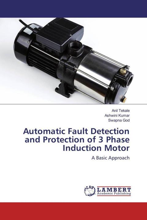Image du produit Automatic Fault Detection and Protection of 3 Phase Induction Motor (Allemand, Ashwini Kumar, Swapna God, Anil Tekale, 2018)