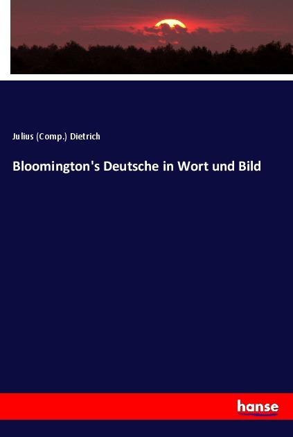 Produktbild Bloomington's Deutsche in Wort und Bild (Deutsch, Julius Dietrich, 2018)