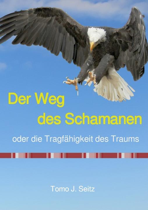 Image du produit Seitz:Der Weg des Schamanen oder die Tr (Tomo J. Seitz, 2018)